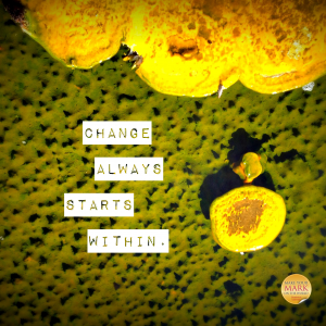 Change starts within