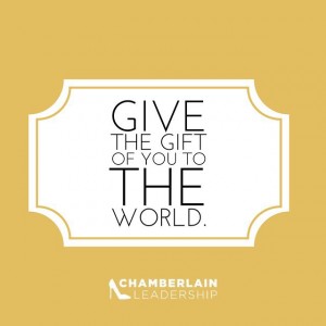 Give the gift of you to the world
