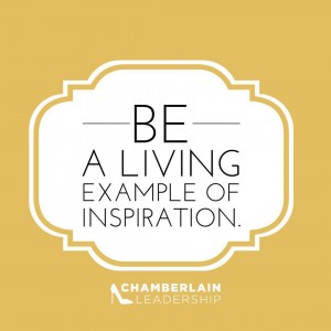 be a living example of inspiration